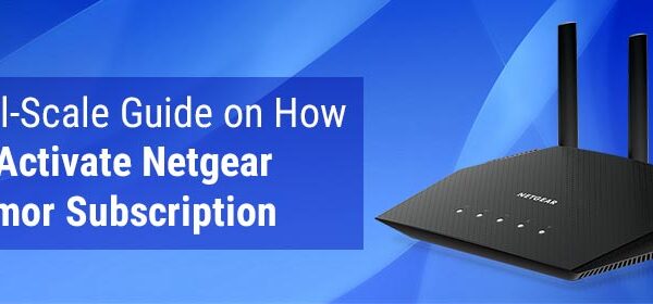 Full-Scale Guide on How to Activate Netgear Armor Subscription