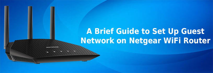 A-Brief-Guide-to-Set-Up-Guest-Network-on-Netgear-WiFi-Router