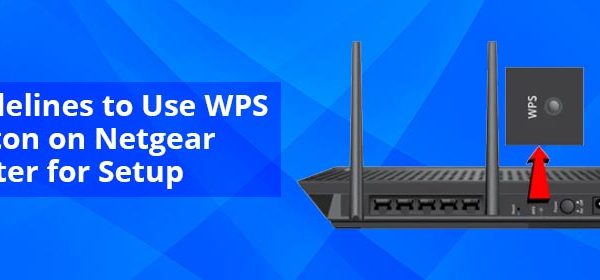 Guidelines-to-Use-WPS-Button-on-Netgear-Router-for-Setup