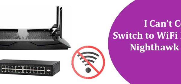 Switch to WiFi Router Nighthawk R8000