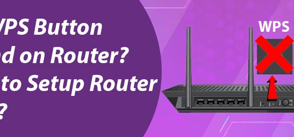 No WPS Button Found on Router How to Setup Router